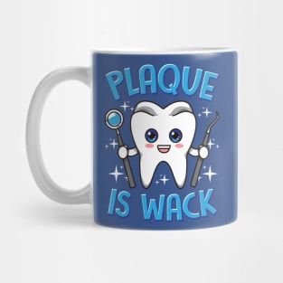 Dentist Dental Plaque Is Wack Dentistry Mug